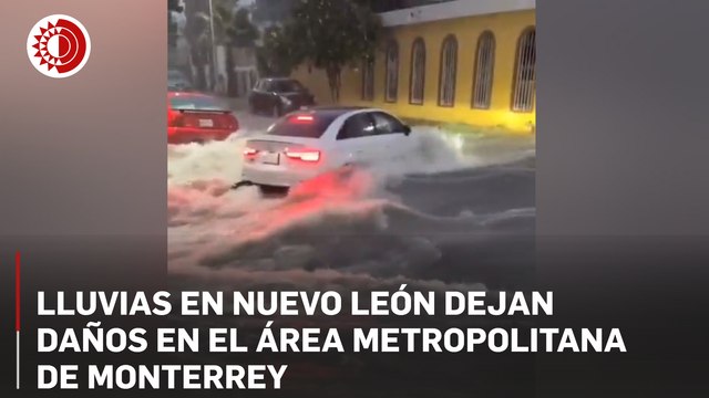 Lluvias en Nuevo León dejan daños en el área metropolitana de Monterrey