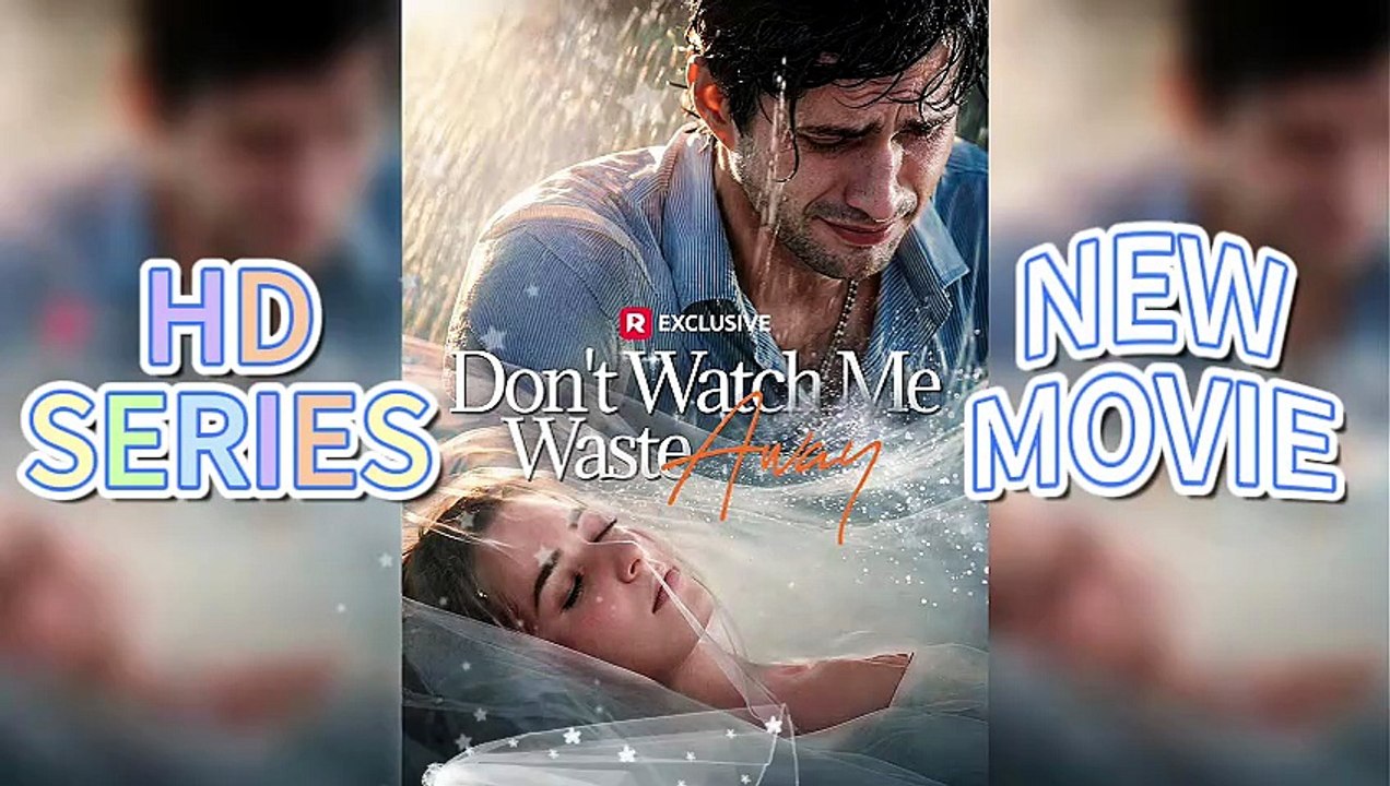 💔HD FREE EPISODES-  Don’t Watch Me Waste Away🥀