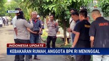 Usut Penyebab Kebakaran yang Menewaskan Anggota BPK RI