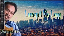 Lumapit Ka Lang - Noel Cabangon W/Lyrics