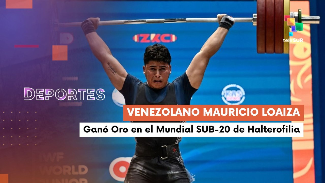Te lo cuento deportes | Venezolano Mauricio Loaiza ganó Oro en el Mundial SUB-20 de Halterofilia