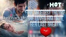 🔥 Don’t Watch Me Waste Away 💔 He Hated Her For Years… Until He Learned The Truth Too Late
