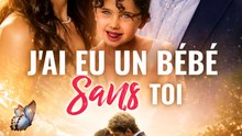 [Doublé] J’ai eu un bébé sans toi Film complet | Romance milliardaire & mère célibataire
