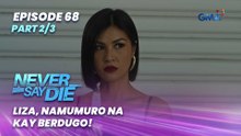 Never Say Die: Liza, namumuro na kay Berdugo! (Episode 68 - Part 2/3)