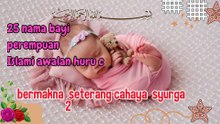 25 Nama Bayi Perempuan Islami Awalan Huru C Bermakna Seterang Cahaya Syurga, 2 Dan 3 Kata penuh doa