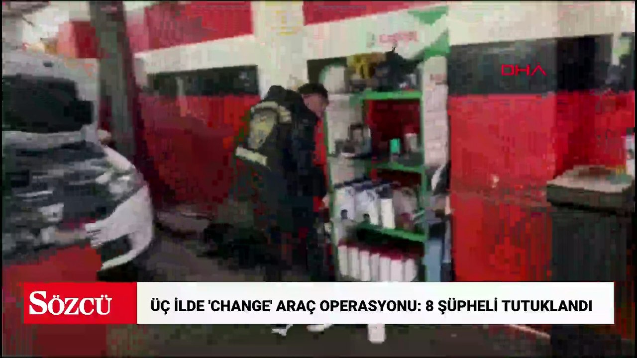 İstanbul merkezli 3 ilde 'change' araç operasyonu: 8 şüpheli tutuklandı