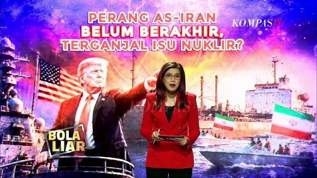 Saling Serang di Hormuz, Perang AS-Iran Belum Berakhir Terganjal Isu Nuklir? | BOLA LIAR