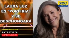Laura Luz es "Porfiria" y se deschongará