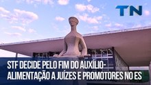 STF decide pelo fim do auxílio-alimentação a juízes e promotores no ES