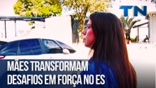 Mães transformam desafios em força no ES