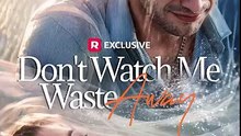 Don't Watch Me Waste Away - Full ¦ Full Short Drama ¦ English Sub 2026_360x640