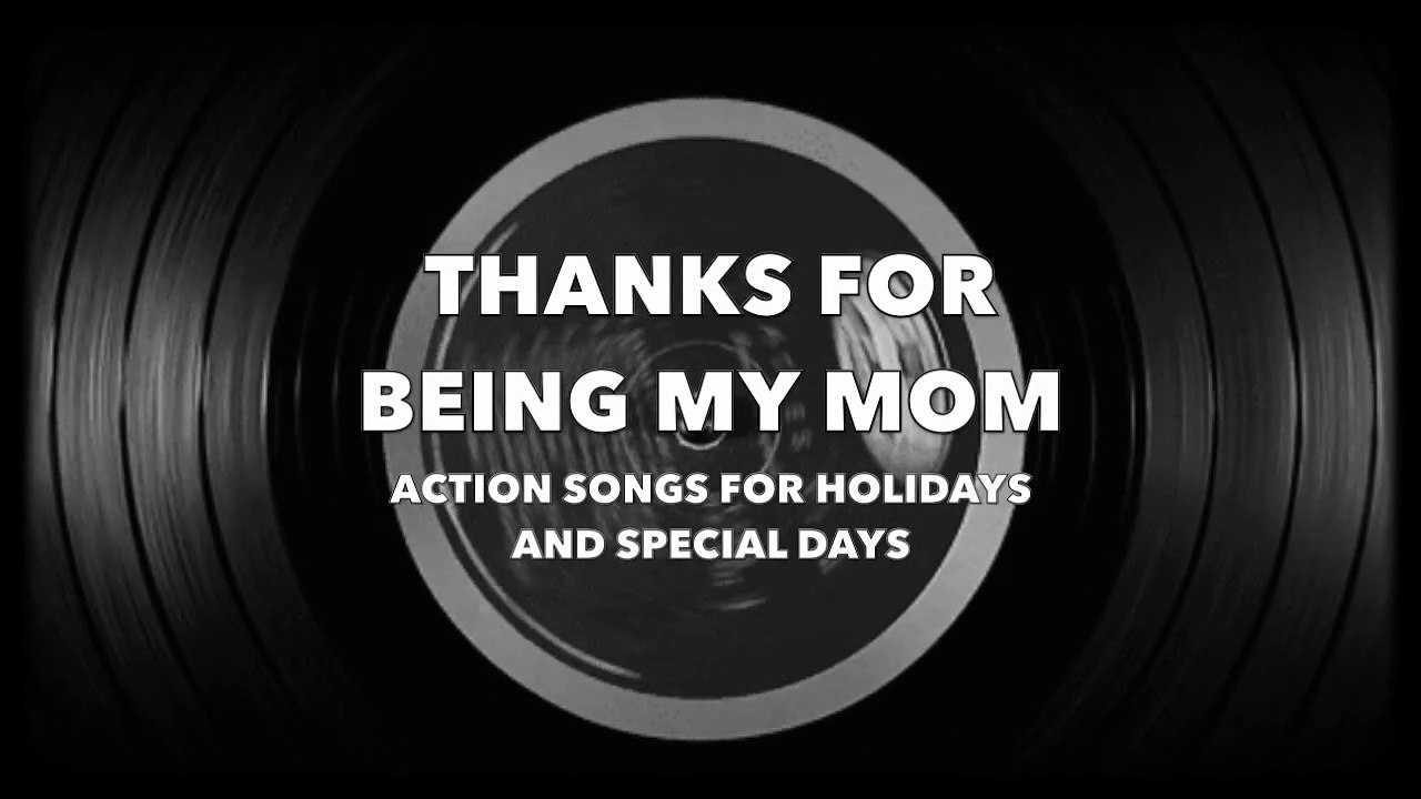 Thanks for Being My Mom (Action Songs for Holidays and Special Days)