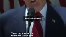 Trump vuelve a la carga y reitera: 'Los cárteles de la droga gobiernan a México y nadie más'