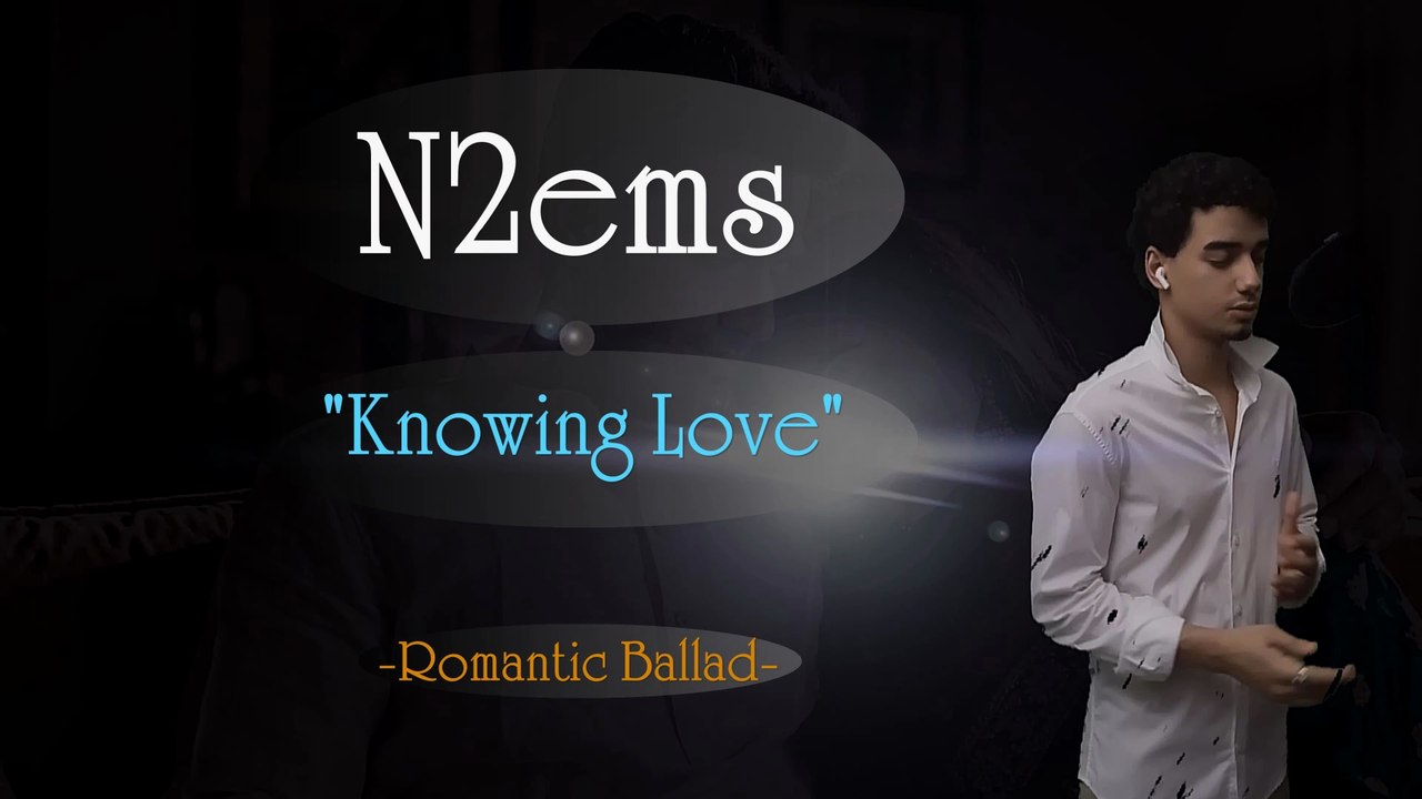 N2ems Original Song Knowing Love Romantic Ballad