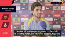 Ferran Torres highly motivated for 'most special Clasico' ever