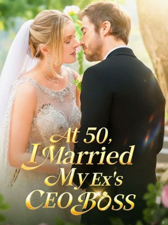 At 50, I Married My Ex's CEO Boss - FULL Reelshort