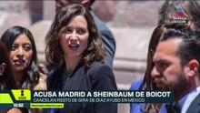 Comunidad de Madrid acusa a Sheinbaum de expulsar a Isabel Díaz Ayuso de México