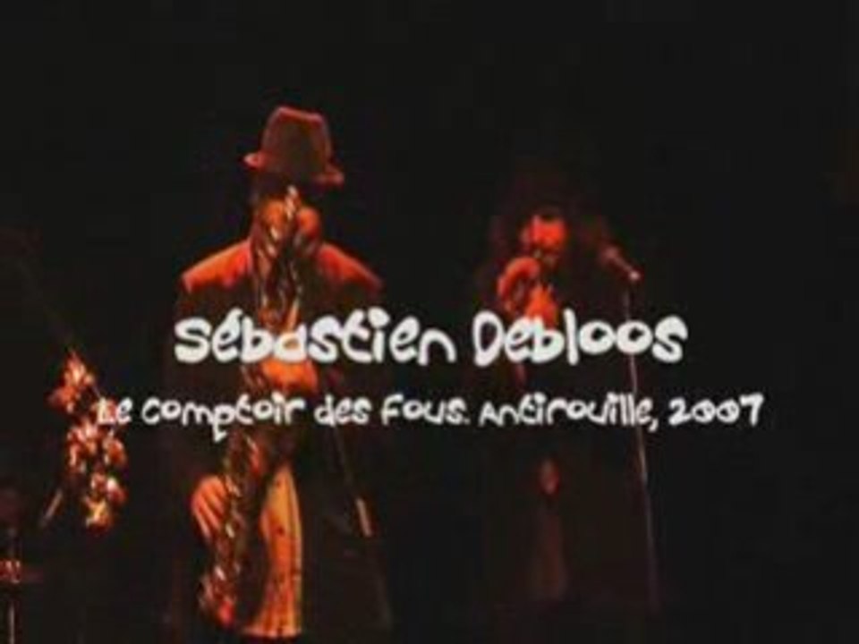 Sebastien Debloos - Extrait du Comptoir des Fous