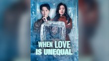 When Love Is Unequal (Dubbed) Full Chinese Drama