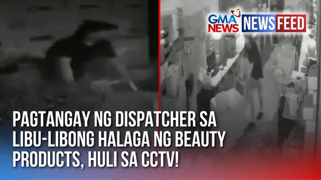 Pagtangay ng dispatcher sa libu-libong halaga ng beauty products, huli sa CCTV! | GMA News Feed