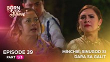 Born To Shine: Minchie, sinugod si Dara sa galit! (Episode 39 - Part 1/3)