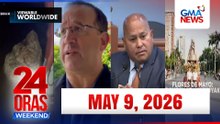 24 Oras Express Weekend: May 9, 2026 [HD]