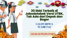 30 SMA Terbaik di Jabodetabek Versi UTBK, Tak Ada dari Depok dan Bogor