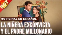 La NiñEra Exconvicta Y El Padre Millonario EspañOl-Isode