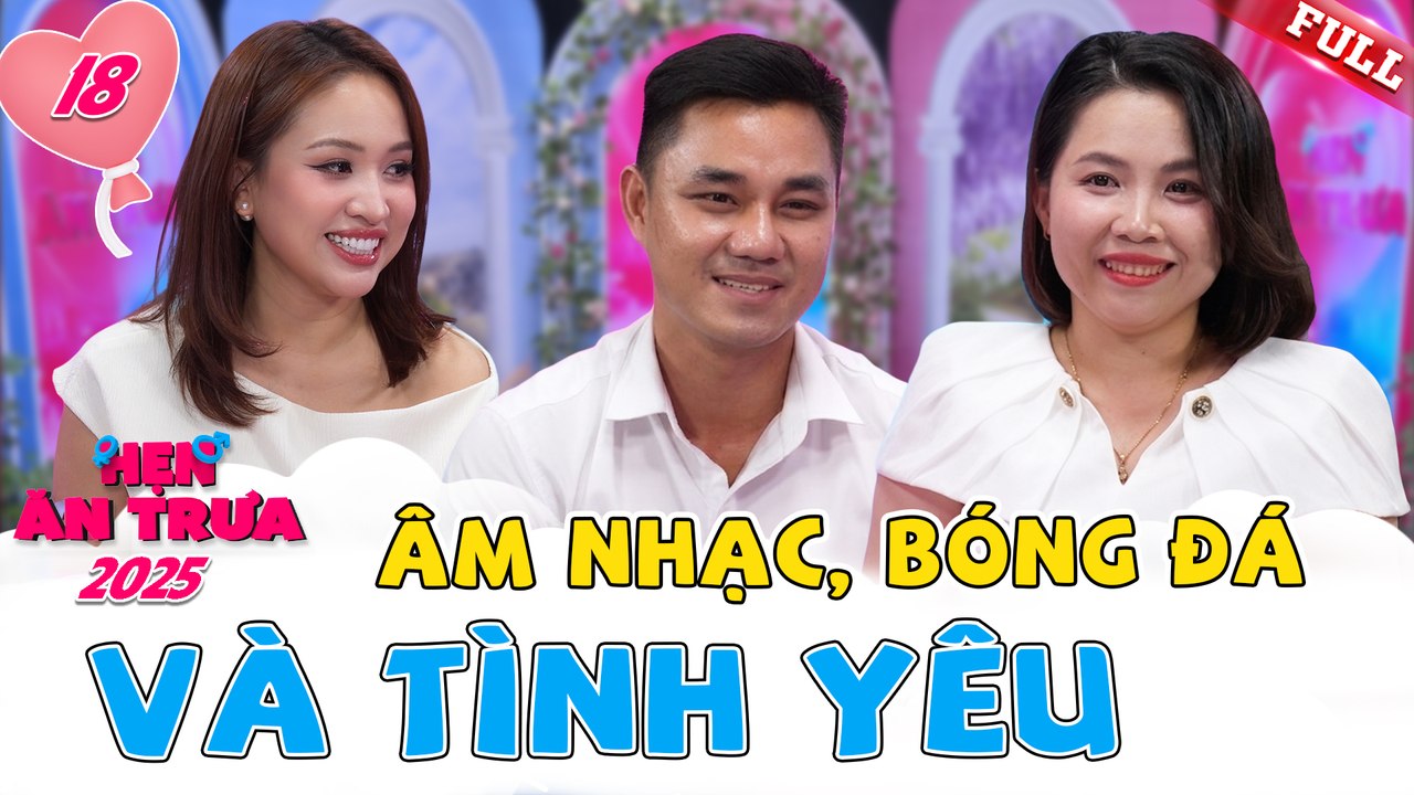 Hẹn Ăn Trưa 2025 tập 18B