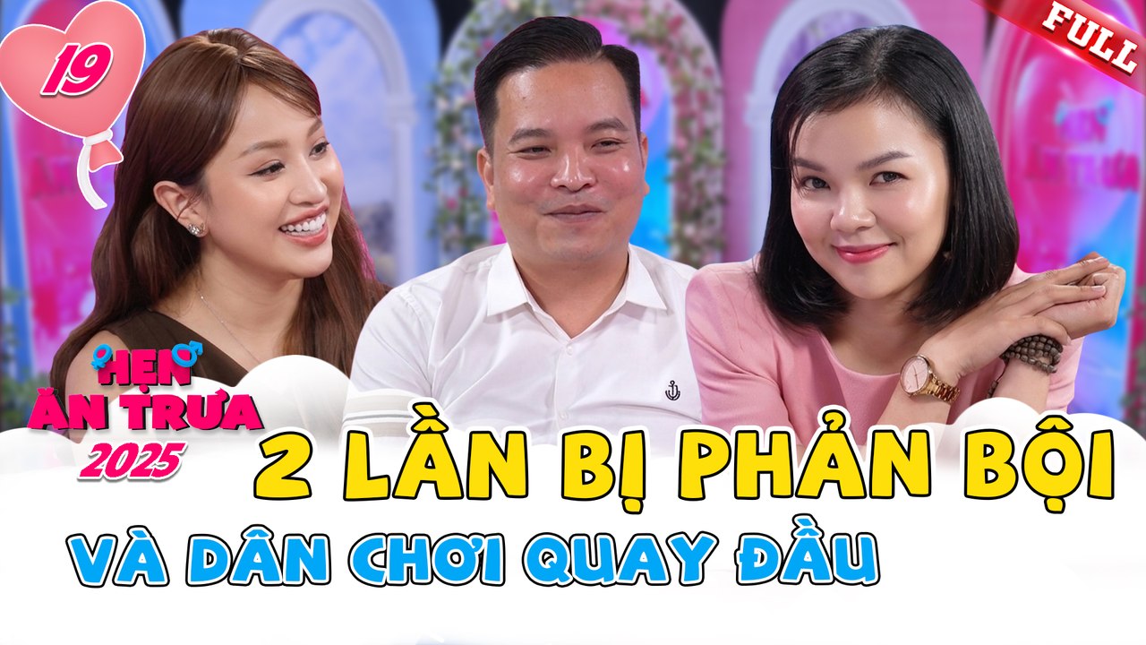 Hẹn Ăn Trưa 2025 tập 19B