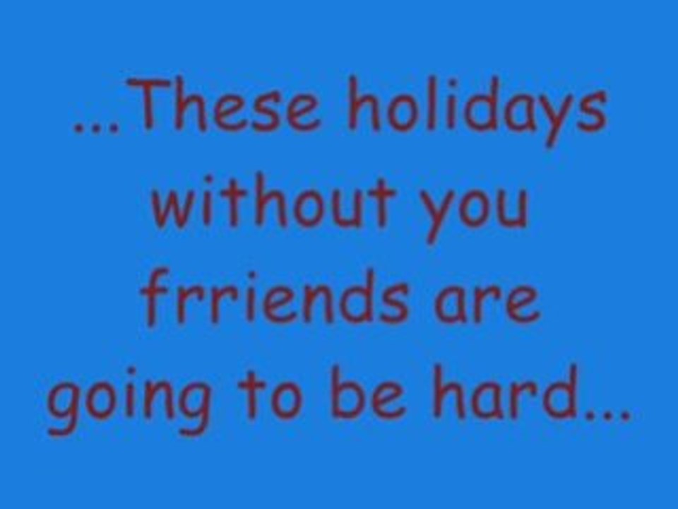 ...Missing you...
