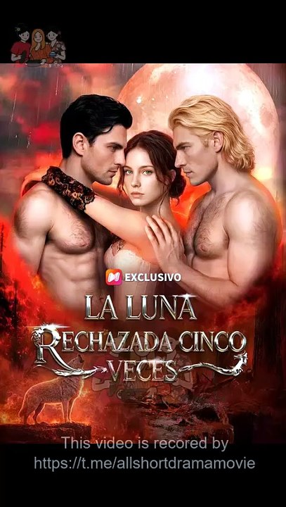 La Luna Rechazada Cinco Veces - Episodios Completos Romance Hombre Lobo