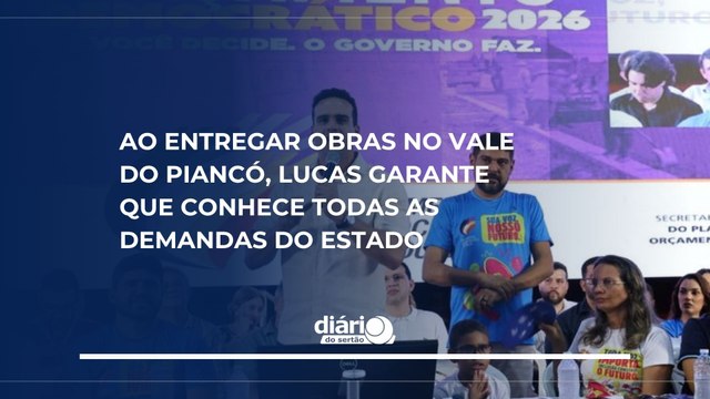 Ao entregar obras no Vale do Piancó, Lucas Ribeiro garante que conhece todas as demandas do estado