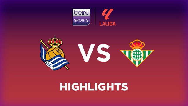 Real Sociedad vs. Real Betis - Game Highlights