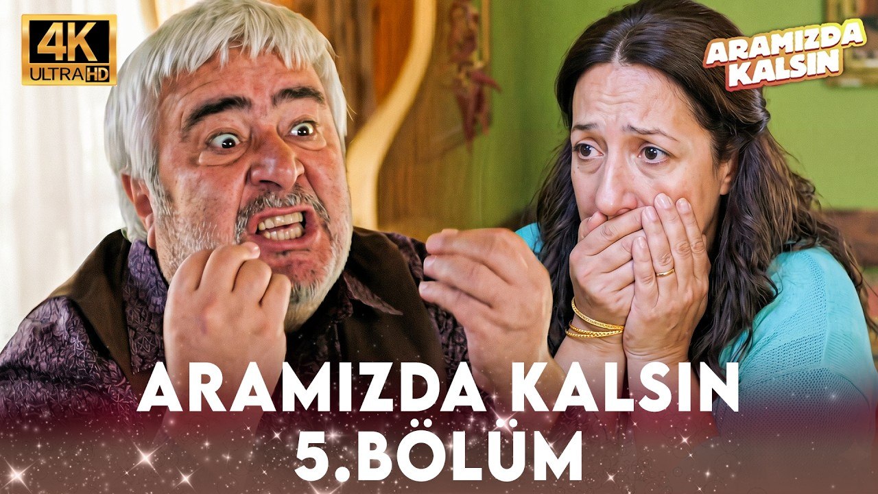 Aramızda Kalsın 5. Bölüm 4K Ultra HD