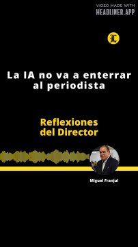 Reflexiones del Director | La IA no va a enterrar al periodista