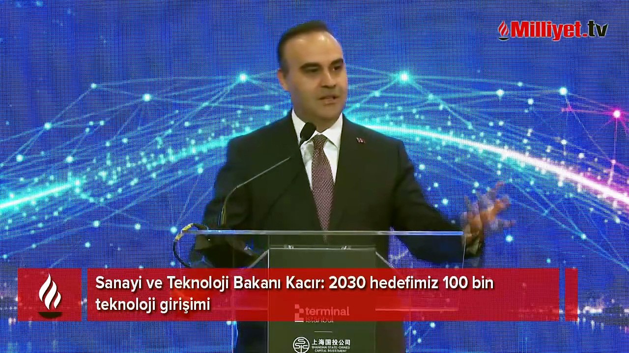 Sanayi ve Teknoloji Bakanı Kacır: 2030 hedefimiz 100 bin teknoloji girişimi