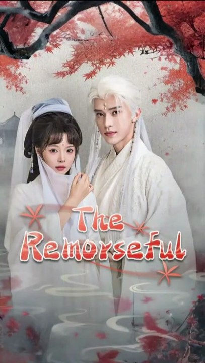 the remorseful chinese drama