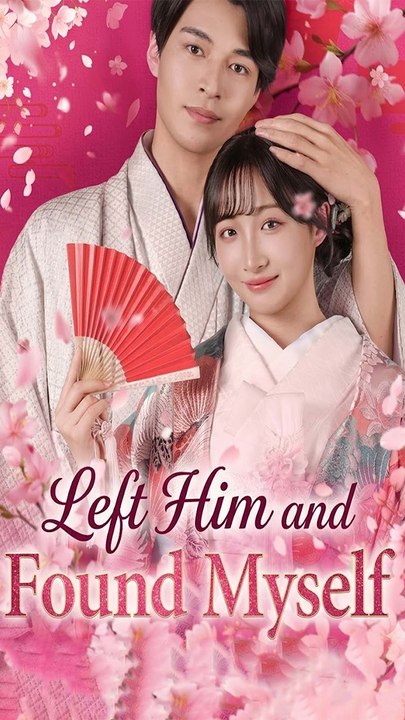 Left Him and Found Myself- Chinese Drama - English Sub