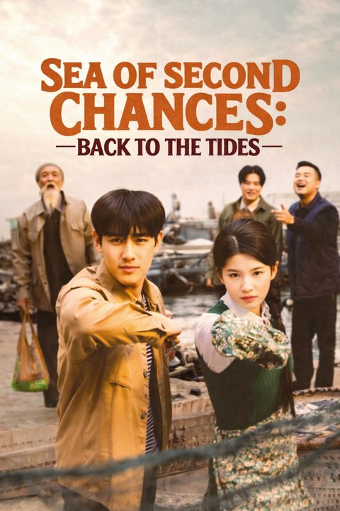 Sea Of Second Chances Back To The Tides Full Chinese Drama