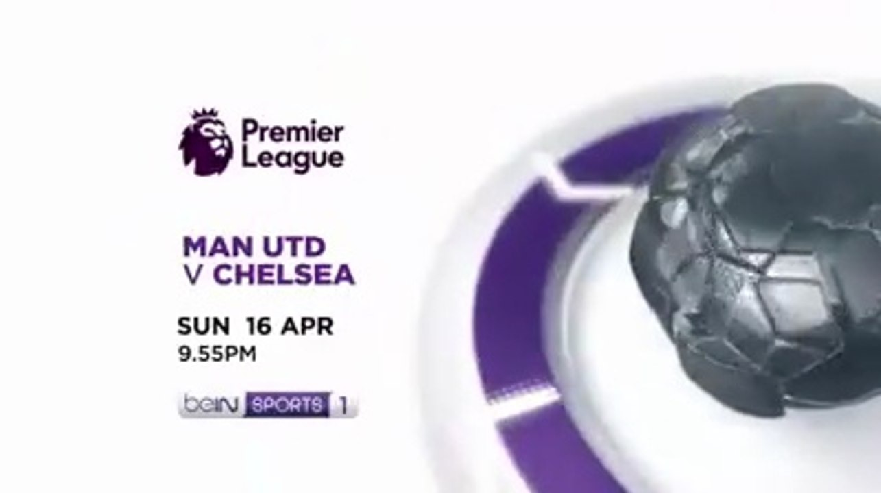 Manchester United - Chelsea (16/4/2017) | Trailer on Bein Sports 1 (TrueVisions)