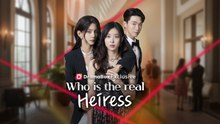 Who is the real heiress - Full Movie
