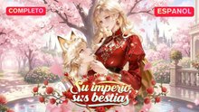 [Español] Su imperio, sus bestias (Versión completo)- Full Hot