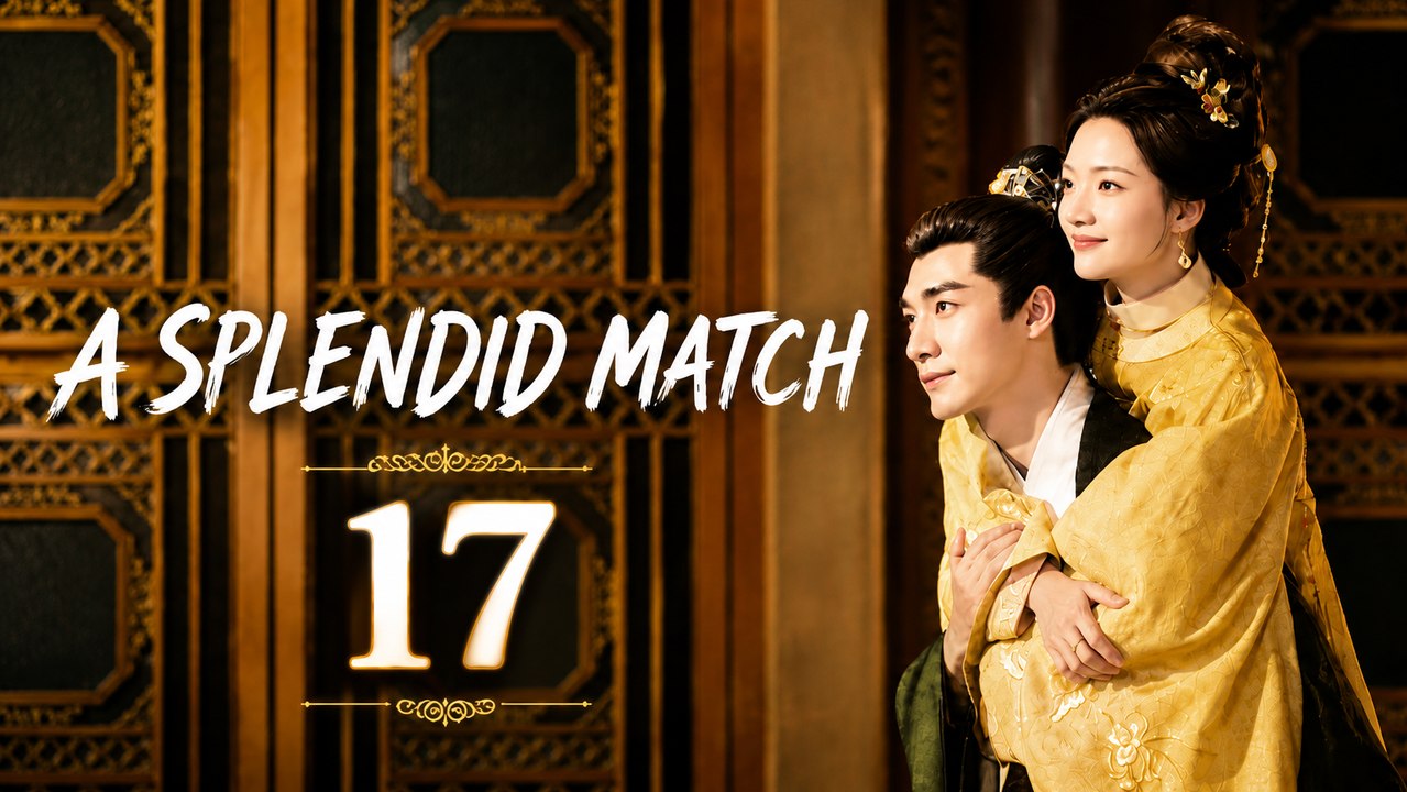 A Splendid Match Episode 17 | English Sub