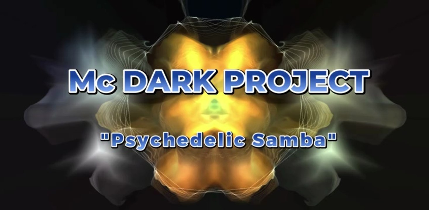 Mc DARK PROJECT -Psychedelic Samba - HD Music Video