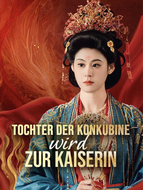 Tochter der Konkubine wird zur Kaiserin   | Komplette Serie | Short Drama Deutsch