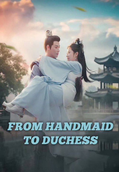 From Handmaid to Duchess | Full Series | Short Drama English