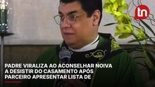 Padre viraliza ao aconselhar noiva a desistir do casamento após parceiro apresentar lista de exigências