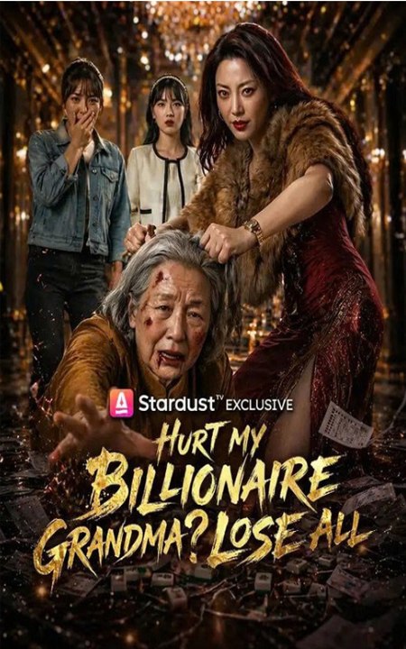 Hurt My Billionaire Grandma Lose All - FULL