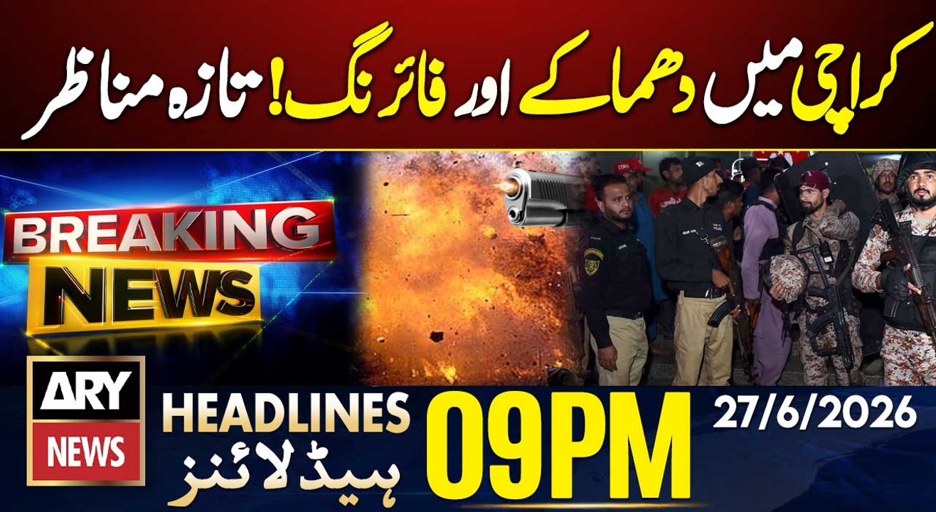 Explosion and Heavy Gunfire In Karachi - Big news| 9 PM Headlines ARY News | 27 June 26